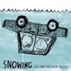 Snowing : Fuck Your Emotional Bullshit